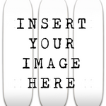 Customised 3 Deck "insert your image here" 